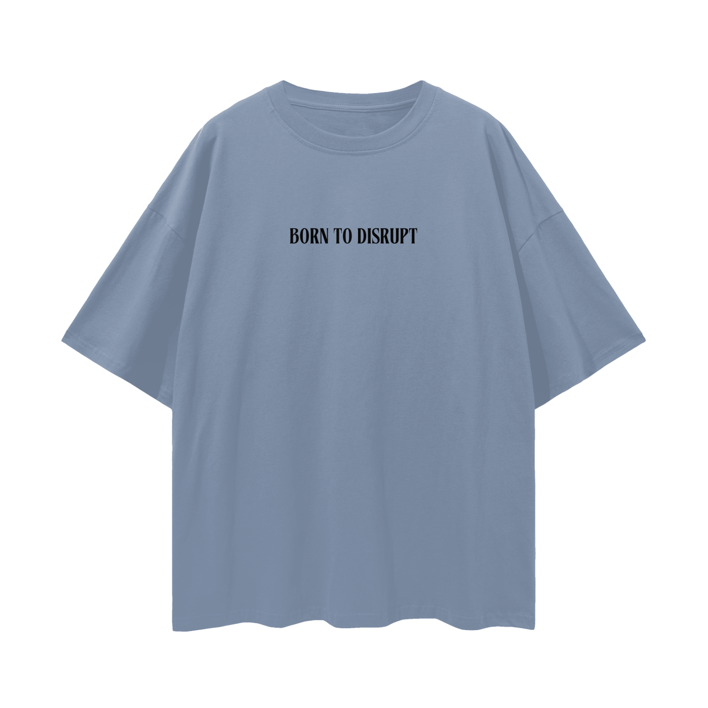 Born To Disrupt Loose Drop Shoulder Tee- Black Print